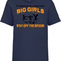 Детска тениска If You Can't Fly With The Big Girls Stay Off The Broom 2,Halloween,Хелоуин,Празник,, снимка 10 - Детски тениски и потници - 38154849