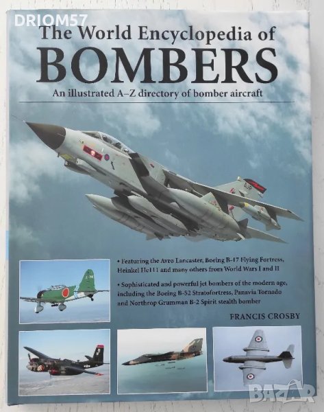 The World Encyclopedia of Bombers: An illustrated A-Z directory of bomber aircraft Francis Crosby, снимка 1