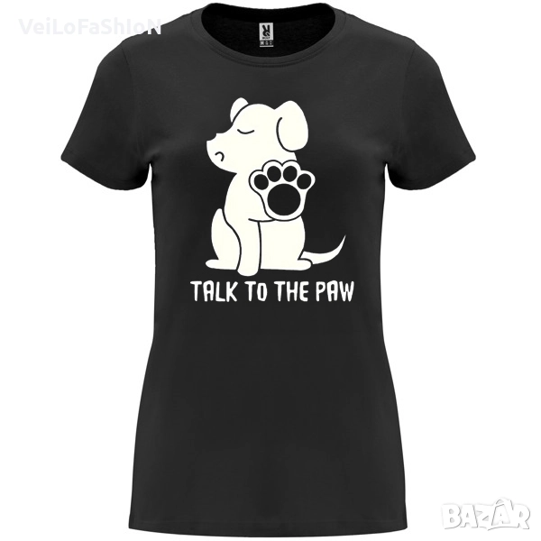 Нова дамска забавна тениска Talk To The Paw , снимка 1