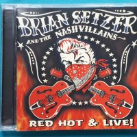 Brian Setzer And The Nashvillains – 2007 - Red Hot & Live!(Rockabilly,Rock & Roll), снимка 1 - CD дискове - 43042719