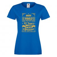 Дамска Тениска MAY 1982 40 YEARS BEING AWESOME Подарък, Изненада, Празник, снимка 6 - Тениски - 37084667