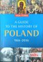 A Guide to the History of Poland, 966-2016. 1050 Years Maciej Korkuć, Łukasz Kamiński 2016 г., снимка 1 - Други - 33292448