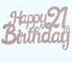 Happy Birthday 21 години розов златист брокатен картонен топер за торта табела украса декор рожден , снимка 2