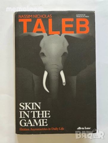 Nassim Nicholas Taleb Skin in the Game: Hidden Asymmetries in Daily Life