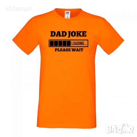 Мъжка тениска Dad Joke Loading,Loading,Please wait,батерия,Изненада,Подарък, снимка 7 - Тениски - 36418903