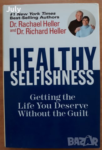 Healthy selfishness-getting the Life You Deserve Without the Guilt,  Rachael Heller, Richard Heller , снимка 1 - Специализирана литература - 38410406