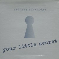 Melissa Etheridge-Your little secret, снимка 1 - CD дискове - 35475518