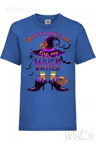 Детска тениска Don't Make Me Flip My Witch Switch.Halloween,Хелоуин,Празник,Забавление,Изненада,Обич, снимка 3 - Детски тениски и потници - 38156093