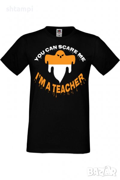 Мъжка тениска You Can Scare Me I'm A Teacher,Halloween,Хелоуин,Празник,Забавление,Изненада,Обичаи,, снимка 1