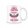Чаша "I Am A TESTER Let Me BREAK The Code MUG,Програмист,Подарък,Изненада,тестер,, снимка 1 - Чаши - 37303433