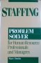 Staffing Problem Solver For Human Resource Professionals and Managers. Marc Dorio 1994 г.