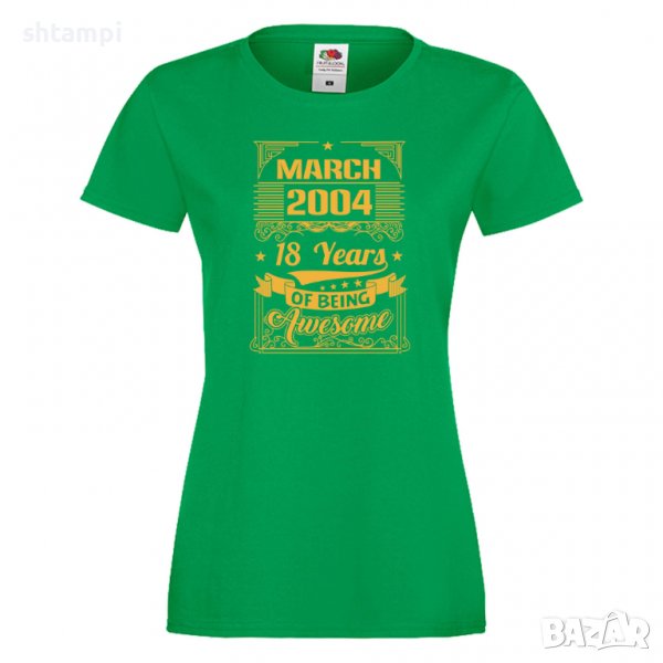 Дамска Тениска MARCH  2004 18 YEARS BEING AWESOME Подарък,Ианенада,Празмик , снимка 1