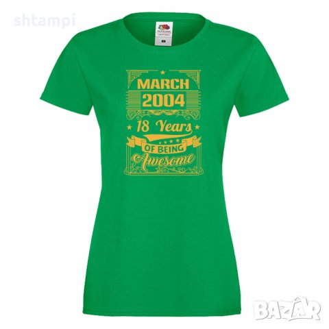 Дамска Тениска MARCH  2004 18 YEARS BEING AWESOME Подарък,Ианенада,Празмик , снимка 1 - Тениски - 37080841