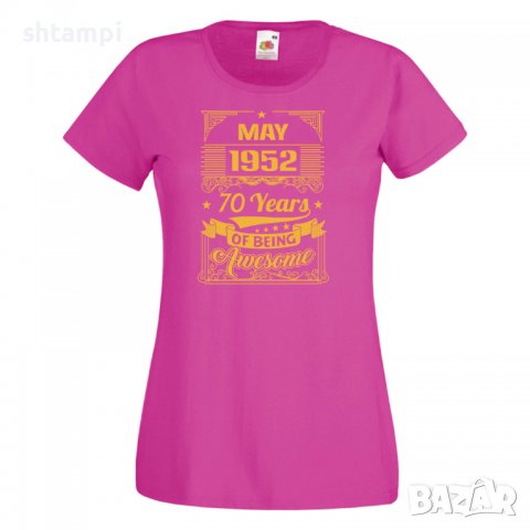 Дамска Тениска MAY 1952 70 YEARS BEING AWESOMEПодарък,Изненада,Празник , снимка 9 - Тениски - 37086145