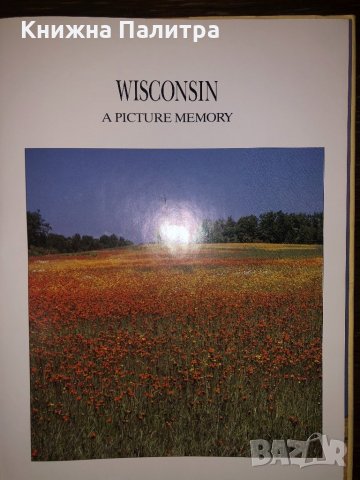 Wisconsin: A Picture Memory text by Bill Harris (1996), снимка 2 - Други - 32731236