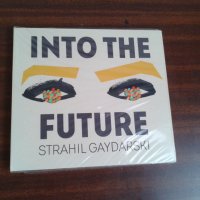 Нов диск Страхил Гайдарски/Strahil Gaydarski "Into the Future", снимка 1 - CD дискове - 44127596