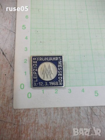 Значка "LEIPZIGER FRÜHJAHRS MESSE DDR 3.-12.3.1968", снимка 1 - Други ценни предмети - 26211920