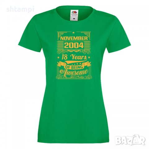 Дамска Тениска November  2004 18 YEARS BEING AWESOME Подарък,Ианенада,Празмик , снимка 8 - Тениски - 37080892