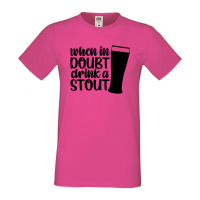 Мъжка тениска When In Doubt Drink A Stout,Бира,Бирфест,Beerfest,Подарък,Изненада,Рожден Ден, снимка 6 - Тениски - 36389414