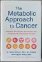 The Metabolic Approach to Cancer (Nasha Winters, Jess Higgins Kelley)