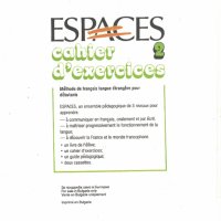 ESPACES 2. Méthode de français/Cahier d'exercices (Комплект учебник/учебна тетрадка по френски език), снимка 4 - Учебници, учебни тетрадки - 43629903