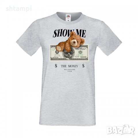 Мъжка тениска bear Show me the money, Мече,Меченце,Животно, Играчка,Изненада,Подарък,Повод,, снимка 10 - Тениски - 37293856
