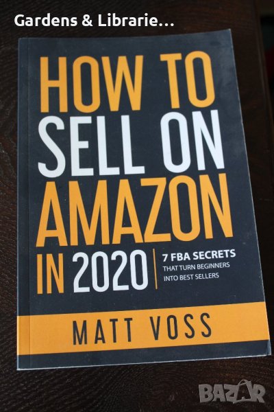 How to Sell on Amazon in 2020: 7 FBA Secrets That Turn Beginners into Best Sellers, снимка 1