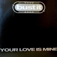 Bust It feat. RPC ‎– Your Love Is Mine ,Vinyl , 12", снимка 1 - Грамофонни плочи - 33676418