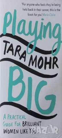 Playing Big: For Women Who Want to Speak Up, Stand Out and Lead (Tara Mohr), снимка 1 - Други - 43195025