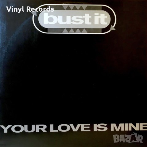Bust It feat. RPC ‎– Your Love Is Mine ,Vinyl , 12", снимка 1