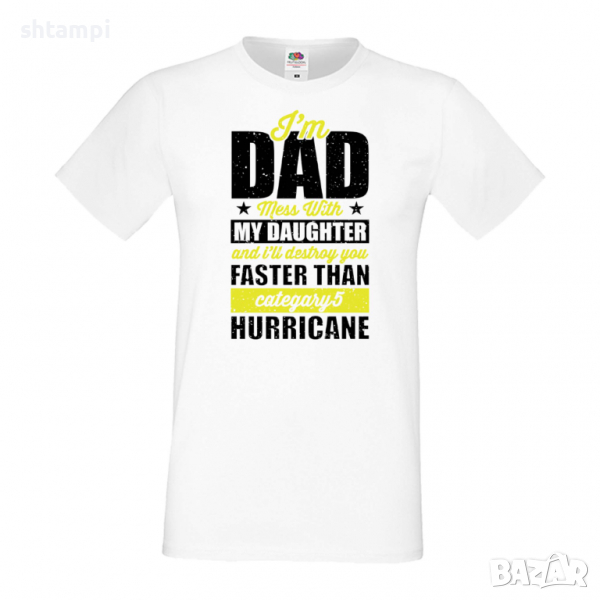 Мъжка тениска I'm A Dad Mess With My Daughter And I Will Destroy Дядо,Празник,Татко,Изненада,Повод,, снимка 1