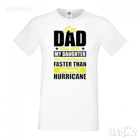 Мъжка тениска I'm A Dad Mess With My Daughter And I Will Destroy Дядо,Празник,Татко,Изненада,Повод,