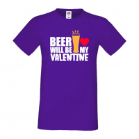 Мъжка тениска Beer Will Be My Valentine,Бира,Бирфест,Beerfest,Подарък,Изненада,Рожден Ден, снимка 13 - Тениски - 36377081