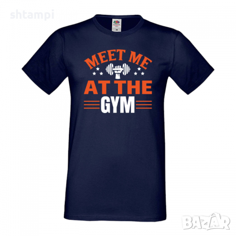 Мъжка Фитнес тениска Meet Me At The Gym Gym,спорт,Щанги,Тренировки,Спортуване,, снимка 4 - Тениски - 36507607