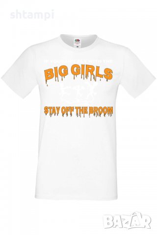Мъжка тениска If You Can't Fly With The Big Girls Stay Off The Broom 2,Halloween,Хелоуин,Празник,, снимка 3 - Тениски - 38123908