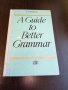 Книги Английски Език: T. A. Barabash - A guide to better grammar, снимка 1 - Чуждоезиково обучение, речници - 39227986