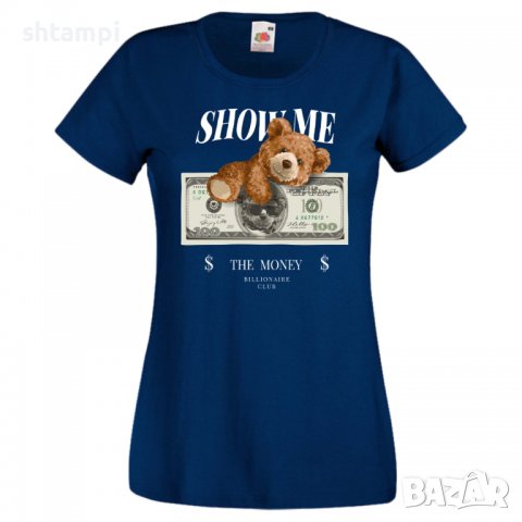 Дамска тениска bear Show me the money, Мече,Меченце,Животно, Играчка,Изненада,Подарък,Повод,, снимка 3 - Тениски - 37292064