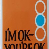 I'm Ok You're Ok: A Practical Guide to Transactional Analysis, снимка 1 - Други - 42968245