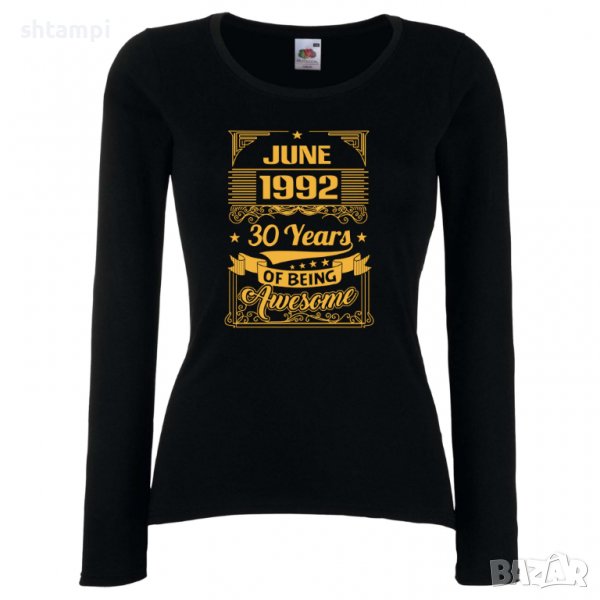 Дамска Тениска JUNE 1992 30 YEARS BEING AWESOME Подарък, Изненада, Празник, снимка 1