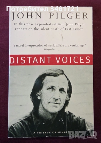 John Pilger - Distant Voices. A moral interpretation of world affairs in a cynical age.
