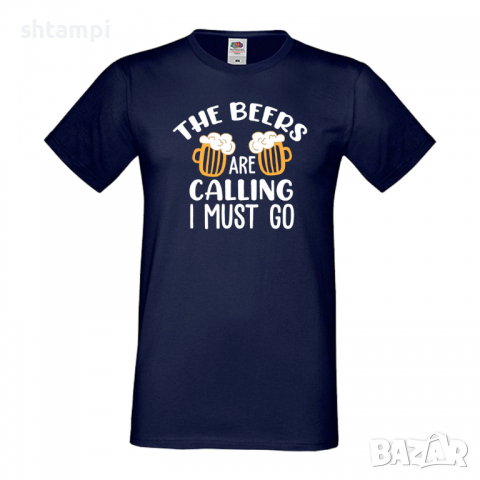 Мъжка тениска The beers are calling I must go,Бира,Бирфест,Beerfest,Подарък,Изненада,Рожден Ден, снимка 10 - Тениски - 36387576