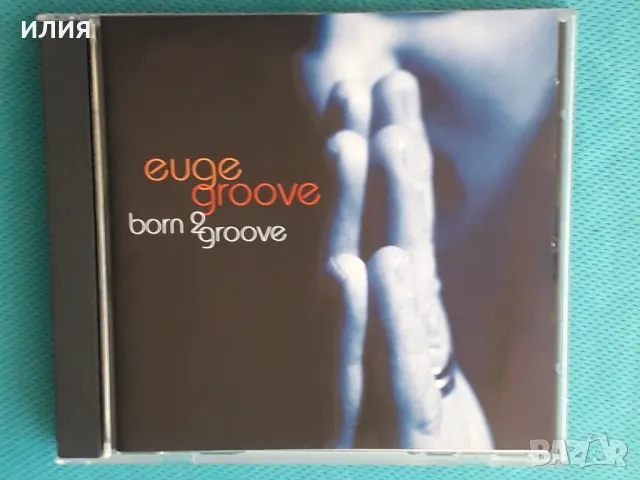 Euge Groove – 2007 - Born 2 Groove(Narada Jazz – 0946 3 78763 2 9)(Smooth Jazz), снимка 1