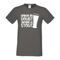 Мъжка тениска When In Doubt Drink A Stout,Бира,Бирфест,Beerfest,Подарък,Изненада,Рожден Ден, снимка 12 - Тениски - 36389414