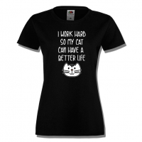 Дамска тениска I Work Hard So My Cat Can Have A Better Life, снимка 7 - Тениски - 36428313