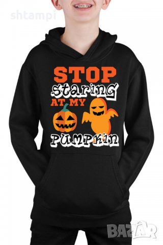 Детски Суитчър/Суитшърт Stop Staring At My Pumpkin 2,Halloween,Хелоуин,Празник,Забавление,Изненада,