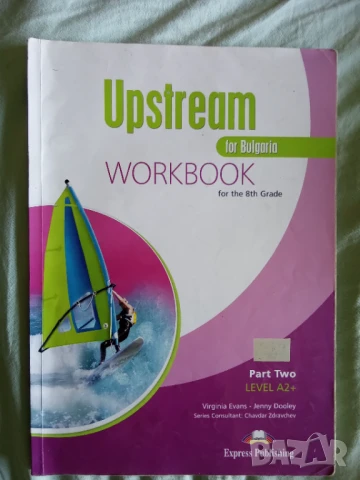 Upstream for Bulgaria. Part 2. Workbook for the 8th grade. Level A2+