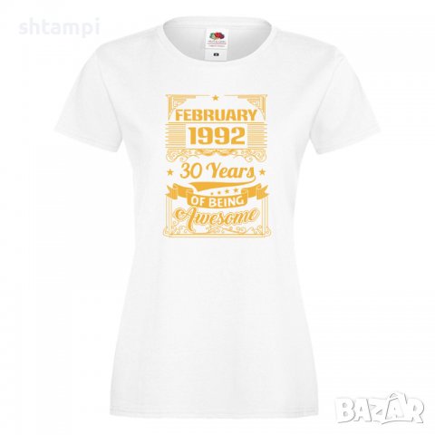 Дамска Тениска FEBRUARY 1992 30 YEARS BEING AWESOME Подарък, Изненада, Празник, снимка 4 - Тениски - 37083717
