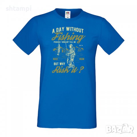Мъжка тениска A Day Without Fishing,Риболов,рибар,Риба,fish, снимка 3 - Тениски - 36811864