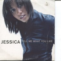 Jessica - Tell me what you like, снимка 1 - CD дискове - 35644997