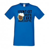 Мъжка тениска I Don't Get Drunk I Get Awesome,Бира,Бирфест,Beerfest,Подарък,Изненада,Рожден Ден, снимка 4 - Тениски - 36378003